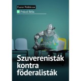 Szuverenist&aacute;k kontra f&ouml;deralist&aacute;k - Pokol B&eacute;la
