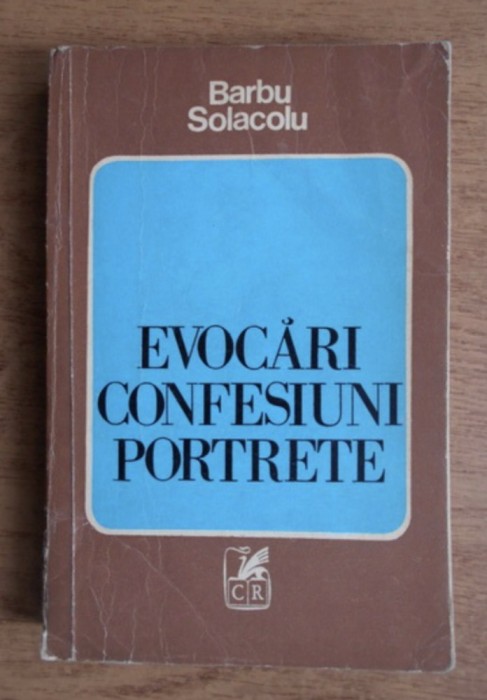 Barbu Solacolu - Evocari, confesiuni, portrete