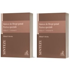 Sinteze de Drept penal. Partea speciala (vol. 1 + vol. 2). Editia 6 - Mihail Udroiu