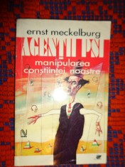 Agentii PSI / manipulrea constiintei noastre - Ernst Meckelburg / 297 pagini / a se vedea descriere produs