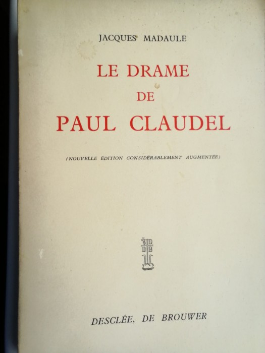 JACQUES MADAULE - LE DRAME DE PAUL CLAUDEL