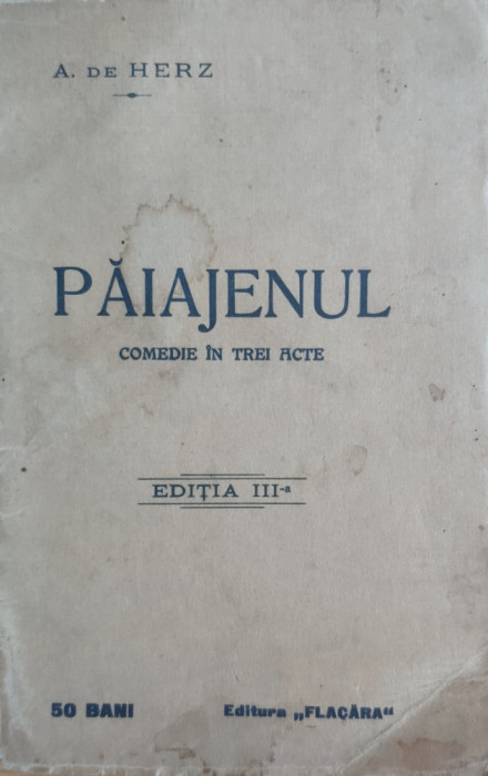 Paiajenul Comedie In Trei Acte - A. De Herz ,557612