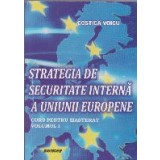 Strategia de securitate interna a Uniunii Europene - curs pentru masterat, Volumul I