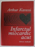 INFARCTUL MIOCARDIC ACUT de ARTHUR KARASSI , EDITIA A II A,1979