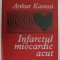INFARCTUL MIOCARDIC ACUT de ARTHUR KARASSI , EDITIA A II A,1979