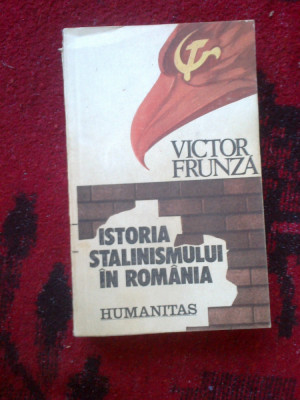 z1 Istoria Stalinismului In Romania - Victor Frunza foto