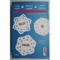 Fulgi de iubire &ndash; John Green, Maureen Johnson, Lauren Myracle