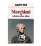 Eugene Sue - Marchizul sau Arta de a te face placut - 123546