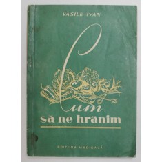 CUM SA NE HRANIM de VASILE IVAN , 1958