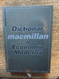DICTIONAR MACMILLAN DE ECONOMIE MODERNA - SORICA SAVA