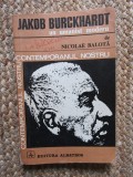 Nicolae Balota - Jakob Burckhardt, un umanist modern (Editia: 1974)
