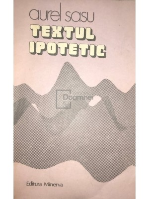 Aurel Sasu - Textul ipotetic (Editia: 1984) foto