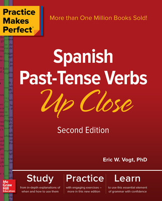 Practice Makes Perfect: Spanish Past-Tense Verbs Up Close, Second Edition foto