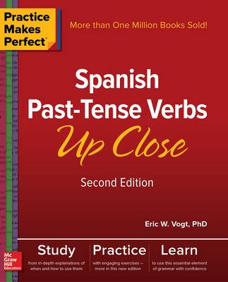 Practice Makes Perfect: Spanish Past-Tense Verbs Up Close, Second Edition foto