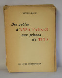 Nicolas Baciu - Des geoles d Anna Pauker aux prisons de Tito / Paris 1951