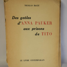 Nicolas Baciu - Des geoles d Anna Pauker aux prisons de Tito / Paris 1951