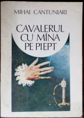 MIHAI CANTUNIARI - CAVALERUL CU MANA PE PIEPT (POEME) [editia princeps, 1984] foto