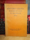 Cumpara ieftin ADEVARUL ASUPRA RASBOIULUI EUROPEAN 1914 , LIBRARIA CURTII REGALE , BERLIN *