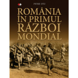 Romania in Primul Razboi Mondial - Petre Otu