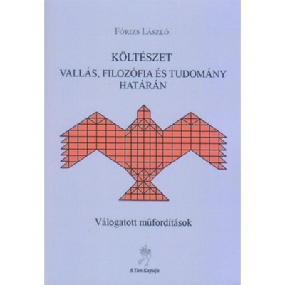 K&amp;ouml;lt&amp;eacute;szet vall&amp;aacute;s, filoz&amp;oacute;fia &amp;eacute;s tudom&amp;aacute;ny hat&amp;aacute;r&amp;aacute;n - V&amp;aacute;logatott műford&amp;iacute;t&amp;aacute;sok - F&amp;oacute;rizs L&amp;aacute;szl&amp;oacute; foto