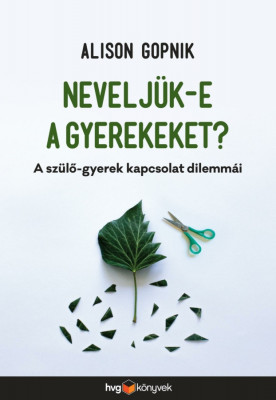 Nevelj&amp;uuml;k-e a gyerekeket? - A sz&amp;uuml;lő-gyerek kapcsolat dilemm&amp;aacute;i - Alison Gopnik foto