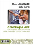 Generația APP - Paperback brosat - Howard Gardner, Katie Davis - Sigma