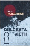 Dulceata vietii | Paulus Hochgatterer, Casa Cartii de Stiinta