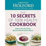The 10 Secrets Of 100% Health Cookbook