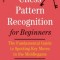 Chess Pattern Recognition for Beginners: The Fundamental Guide to Spotting Key Moves in the Middlegame