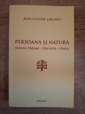 Persoana si natura - Sfanta Treime - Hristos - Omul - Jean-Claude Larchet [Stare Foarte Buna]