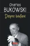 Despre băutură - Paperback brosat - Charles Bukowski, Abel Debritto - Polirom
