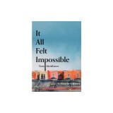 It All Felt Impossible: 42 Years in 42 Essays