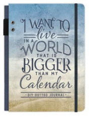 I Want to Live in a World That Is Bigger Than My Calendar: Bullet Journal foto