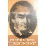 Prosper Merimee - Corespondenta (Editia: 1973)