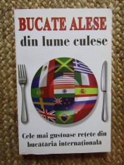 BUCATE ALESE DIN LUME CULESE... RETETE DIN BUCATARIA INTERNATIONALA