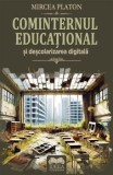Cumpara ieftin Cominternul educational si descolarizarea digitala/Mircea Platon