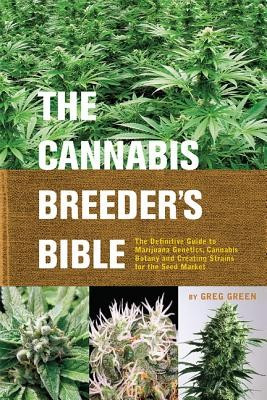 The Cannabis Breeder&amp;#039;s Bible: The Definitive Guide to Marijuana Genetics, Cannabis Botany and Creating Strains for the Seed Market foto