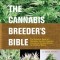 The Cannabis Breeder&#039;s Bible: The Definitive Guide to Marijuana Genetics, Cannabis Botany and Creating Strains for the Seed Market