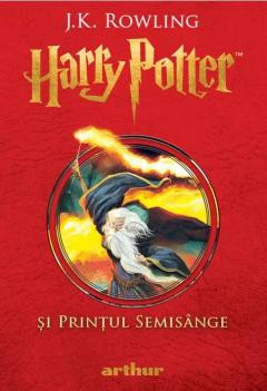 Harry Potter Si Printul Semisange, J.K. Rowling - Editura Art foto
