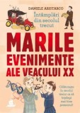 Marile Evenimente ale Veacului XX - Daniele Aristarco - Carte Copii, Povesti