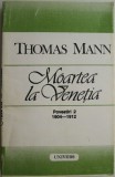 Moartea la Venetia. Povestiri 2 (1904-1912) &ndash; Thomas Mann