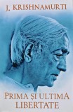 Cumpara ieftin Prima si ultima libertate - 2020 - J. Krishnamurti (A329)