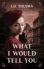 What I Would Tell You, 2019