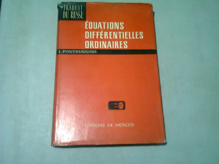 EQUATIONS DIFFERENTIELLES ORDINAIRES - L. PONTRIAGUINE (TEXT IN LIMBA FRANCEZA)
