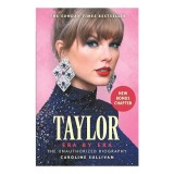 Taylor Swift: Era by Era The Unauthorized Biography (the SUNDAY TIMES BESTSELLER)