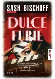 Dulce furie - Sash Bischoff - Trei