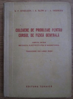 Iacovlev, Strelcov, Eltin - Culegere de probleme pt cursul de fizica generala foto