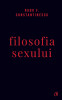 Filosofia Sexului Ed. Iv Necenzurata, Radu F. Constantinescu - Editura Curtea Veche
