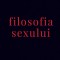 Filosofia Sexului Ed. Iv Necenzurata, Radu F. Constantinescu - Editura Curtea Veche