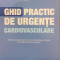 Ghid practic de urgente cardiovasculare